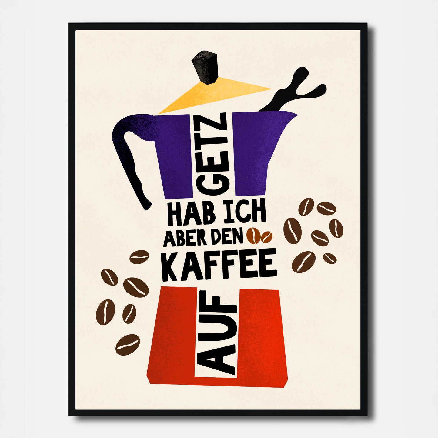 Poster mit Ruhrpott-Spruch 'Getz hab ich aber den Kaffee auf' und stilisierter Espressokanne.