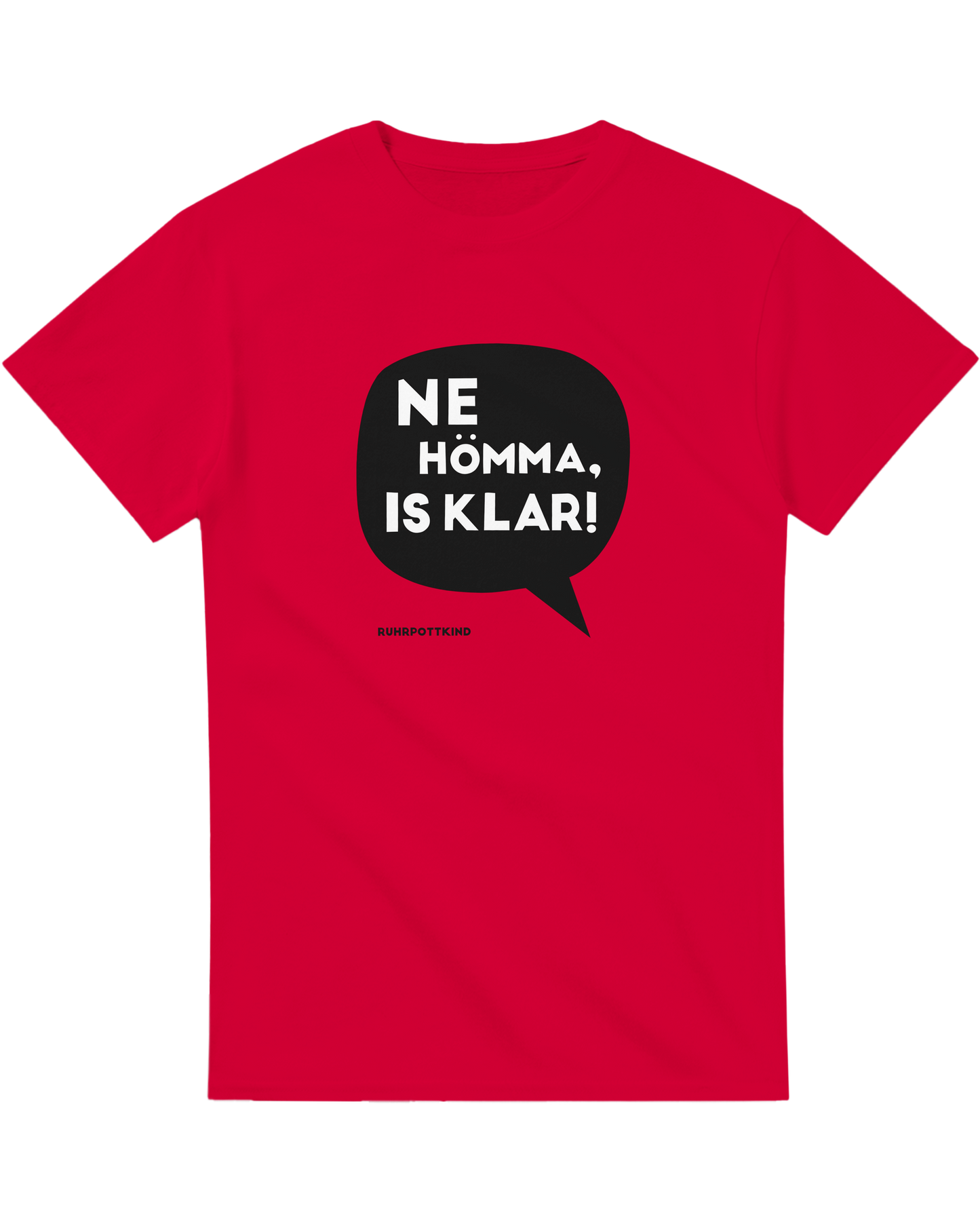Rotes T-Shirt mit humorvollem Ruhrpott-Spruch „Ne Hömma, is klar!“