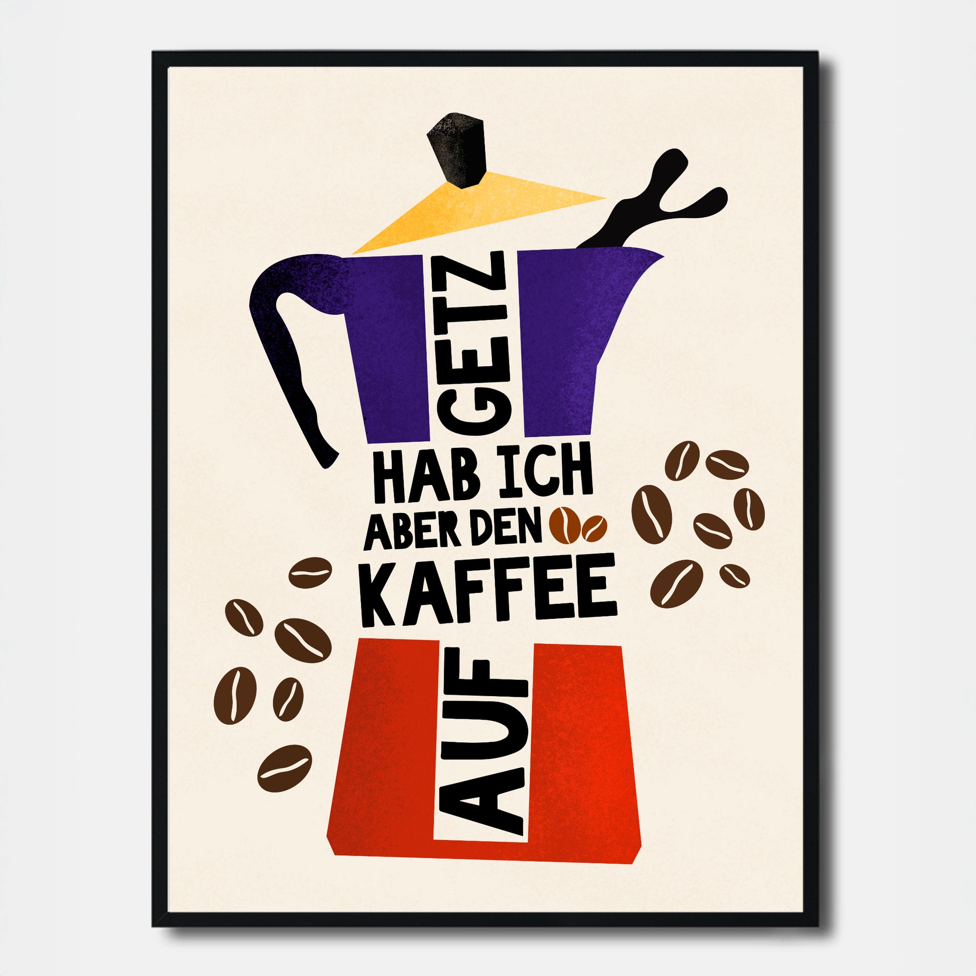 Poster mit Ruhrpott-Spruch 'Getz hab ich aber den Kaffee auf' und stilisierter Espressokanne.