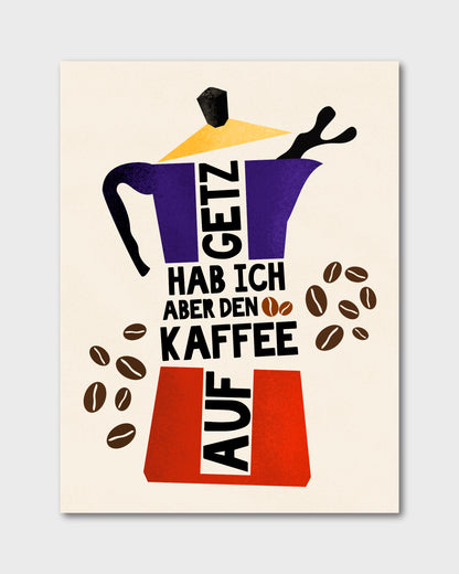 Leinwanddruck mit Ruhrpott-Spruch 'Getz hab ich aber den Kaffee auf' und stylischer Espressokanne.