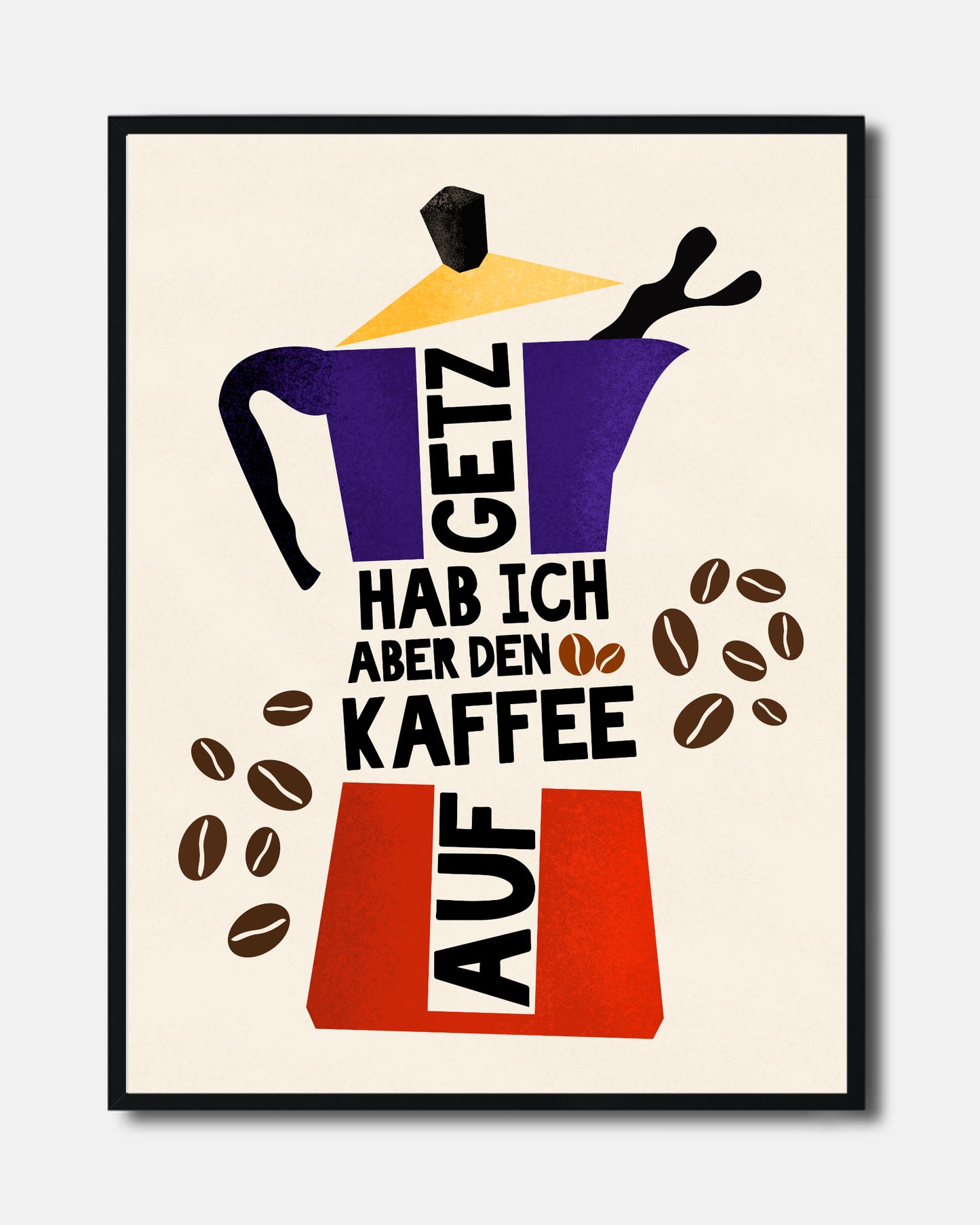 Poster mit Ruhrpott-Spruch 'Getz hab ich aber den Kaffee auf' und stilisierter Espressokanne.
