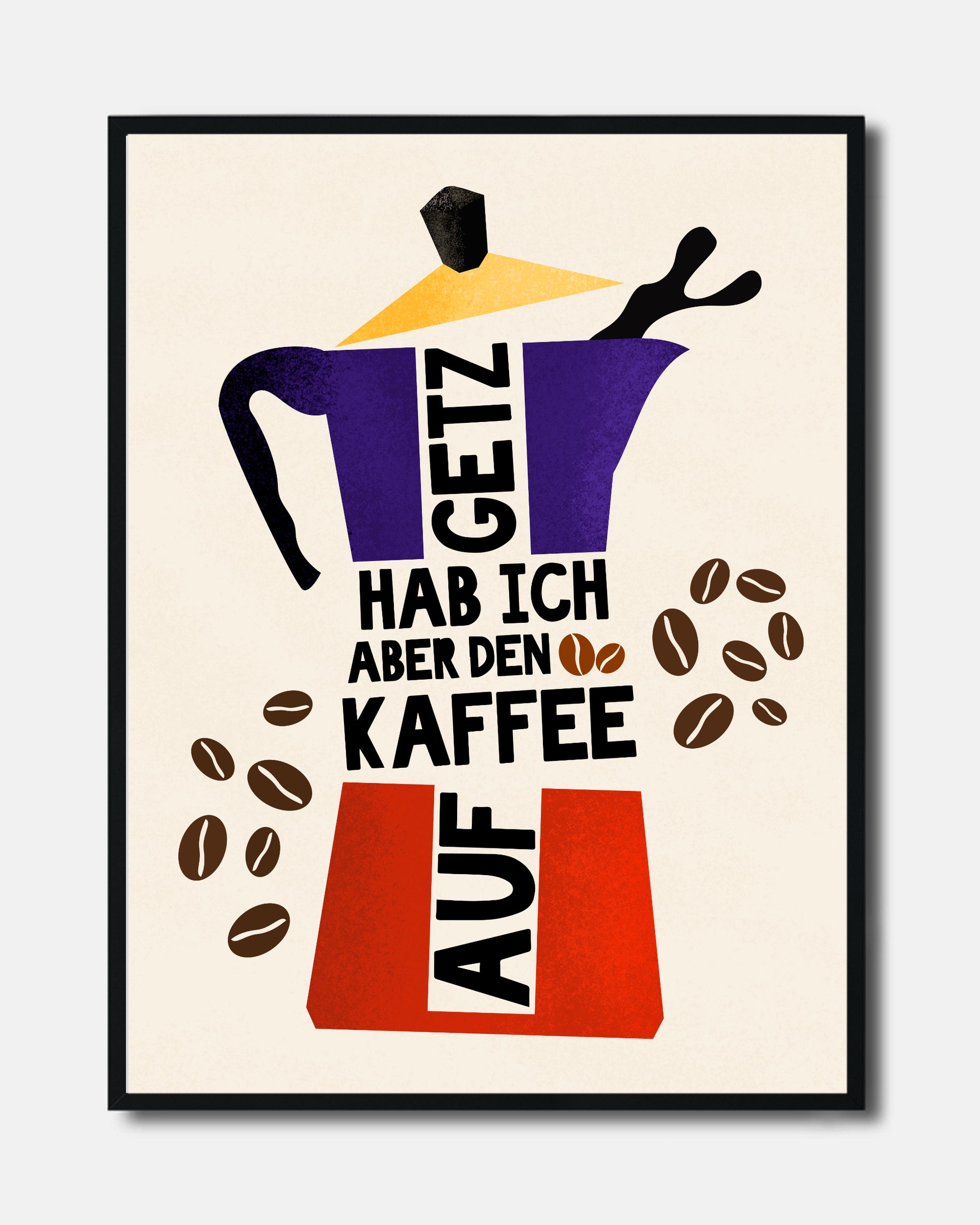 Poster mit Ruhrpott-Spruch 'Getz hab ich aber den Kaffee auf' und stilisierter Espressokanne.
