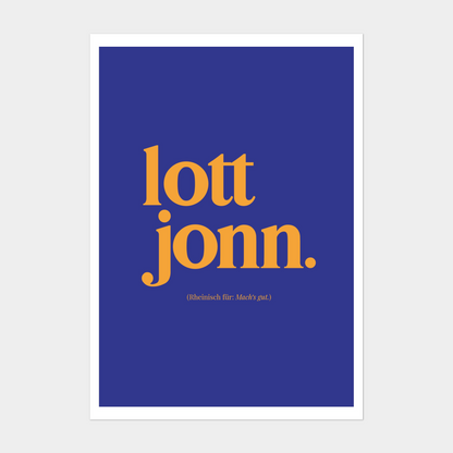 lott jonn. – Rheinischer Spruch als Poster