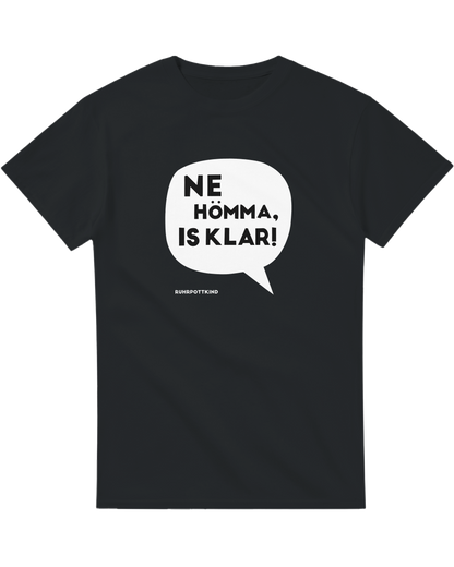 Schwarzes T-Shirt mit Ruhrpott-Spruch „Ne Hömma, is klar!“ in weißer Sprechblase